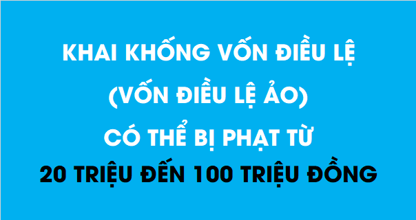 Doanh nghiệp kê khai khống vốn điều lệ có thể bị phạt đến 100 triệu đồng