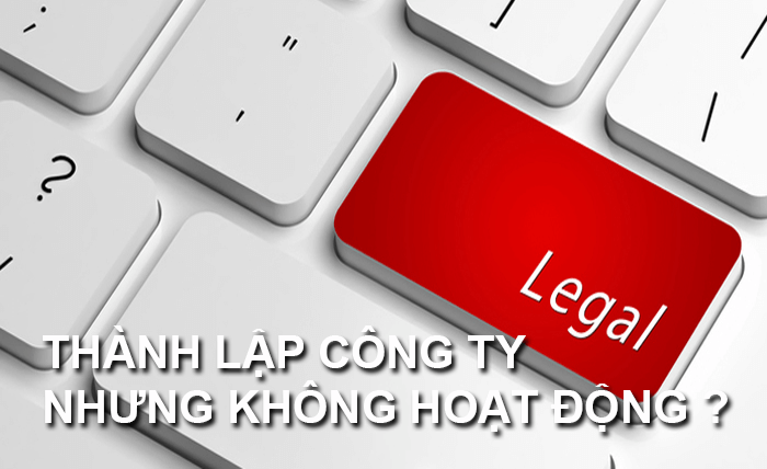 Thành lập công ty nhưng không hoạt động